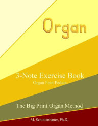 Title: 3-Note Exercise Book: Organ Foot Pedals, Author: M Schottenbauer