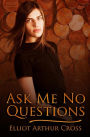 Ask Me No Questions