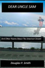 Dear Uncle Sam: And Other Poems About The American Dream