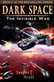 Title: Dark Space (Book 2): The Invisible War, Author: Jasper T. Scott