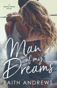 Title: Man of My Dreams, Author: Faith Andrews