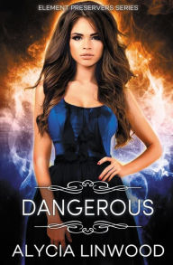 Title: Dangerous, Author: Alycia Linwood