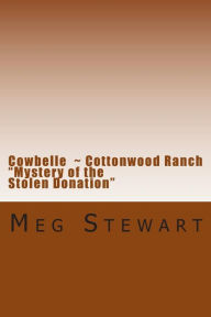 Title: Cowbelle: Cottonwood Ranch: Mystery of the Stolen Donation, Author: Meg Stewart