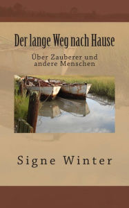 Title: Der lange Weg nach Hause: Über Zauberer und andere Menschen, Author: Signe Winter