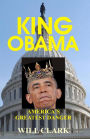 KING OBAMA: America's Greatest Danger