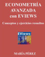 ECONOMETRIA AVANZADA con EVIEWS, Conceptos y ejercicios resueltos