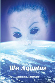 Title: We Aquatus, Author: Charles R Clotfelter