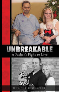 Unbreakable: A Father's Fight to Live