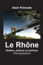 Le Rhône, reflets, ombres et lumlères
