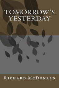 Title: Tomorrow's Yesterday, Author: Richard McDonald