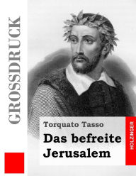 Title: Das befreite Jerusalem (Großdruck), Author: Torquato Tasso