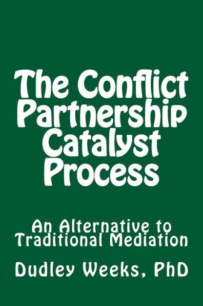 The Conflict Partnership Catalyst Process: An Alternative to Traditional Mediation