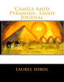 Camels Amid Pyramids~ Lined Journal