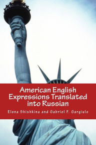 Title: American English Expressions Translated Into Russian, Author: Elena Shishkina