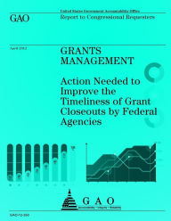 Grants Management: Action Needed to Improve the Timeliness of Grant Closeouts by Federal Agencies