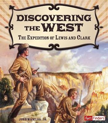 Discovering the West: The Expedition of Lewis and Clark