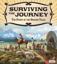 Title: Surviving the Journey: The Story of the Oregon Trail, Author: Danny Kravitz