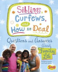 Title: Siblings, Curfews, and How to Deal: Questions and Answers About Family Life, Author: Nancy Loewen