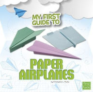 Title: My First Guide to Paper Airplanes, Author: Christopher Harbo