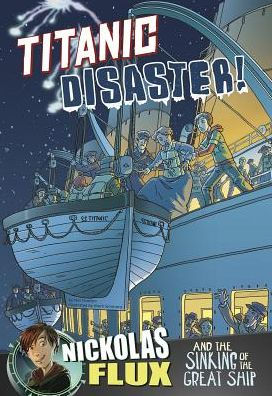 Titanic Disaster!: Nickolas Flux and the Sinking of the Great Ship