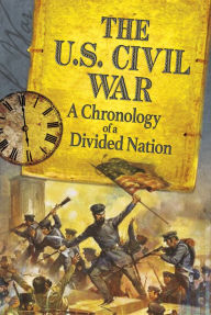 Title: The U.S. Civil War: A Chronology of a Divided Nation, Author: Amanda Peterson