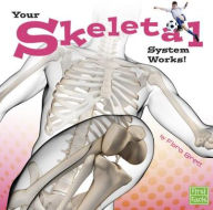 Title: Your Skeletal System Works!, Author: Flora Brett