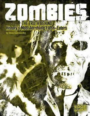 Zombies: The Truth Behind History's Terrifying Flesh-Eaters