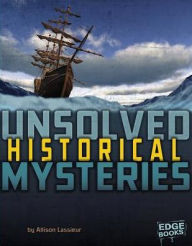 Title: Unsolved Historical Mysteries, Author: Allison Lassieur