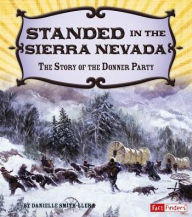 Title: Stranded in the Sierra Nevada: The Story of the Donner Party, Author: Danielle Smith-Llera