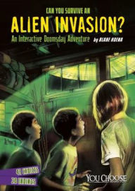 Title: Can You Survive an Alien Invasion?: An Interactive Doomsday Adventure, Author: Blake Hoena