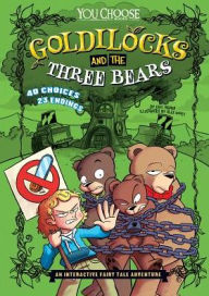 Title: Goldilocks and the Three Bears: An Interactive Fairy Tale Adventure, Author: Eric Braun