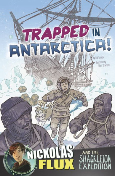 Trapped in Antarctica!: Nickolas Flux and the Shackleton Expedition