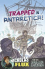 Trapped in Antarctica!: Nickolas Flux and the Shackleton Expedition