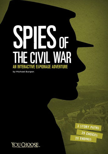 Spies of the Civil War: An Interactive Espionage Adventure