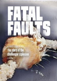 Title: Fatal Faults: The Story of the Challenger Explosion, Author: Eric Braun