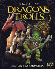 Title: How to Draw Dragons, Trolls, and Other Dangerous Monsters, Author: A. J. Sautter