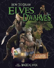 Title: How to Draw Elves, Dwarves, and Other Magical Folk, Author: A. J. Sautter