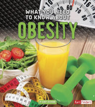 Title: What You Need to Know about Obesity, Author: Nancy Dickmann