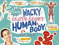 Title: Totally Wacky Facts About the Human Body, Author: Cari Meister