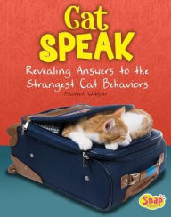 Title: Cat Speak: Revealing Answers to the Strangest Cat Behaviors, Author: Maureen Webster