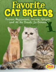 Title: Favorite Cat Breeds: Persians, Abyssinians, Siamese, Sphynx, and all the Breeds In-Between, Author: Angie Peterson Kaelberer