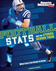 Title: Football Stats and the Stories Behind Them: What Every Fan Needs to Know, Author: Shane Frederick