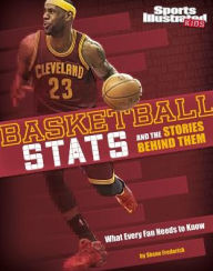 Title: Basketball Stats and the Stories Behind Them: What Every Fan Needs to Know, Author: Eric Braun