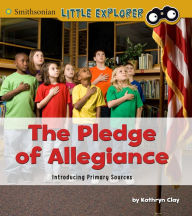Title: The Pledge of Allegiance: Introducing Primary Sources, Author: Kathryn Clay