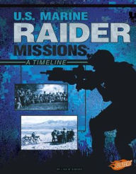 Title: U.S. Marine Raider Missions: A Timeline, Author: Lisa M. Bolt Simons