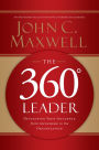 The 360 Degree Leader: Developing Your Influence from Anywhere in the Organization