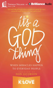 It's a God Thing: When Miracles Happen to Everyday People