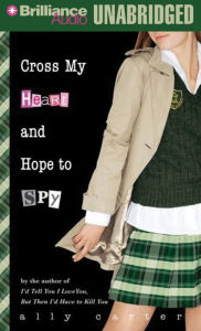 Cross My Heart and Hope to Spy (Gallagher Girls Series #2)