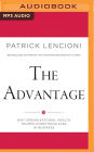 Advantage, The: Why Organizational Health Trumps Everything Else In Business