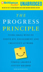 Progress Principle, The: Using Small Wins to Ignite Joy, Engagement, and Creativity at Work